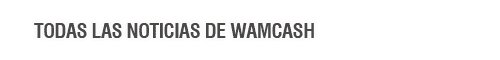 Todas las noticias y novedades de WAMCash